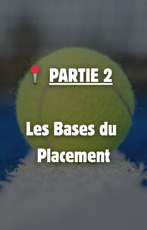 PARTIE 2: Les bases du placement
