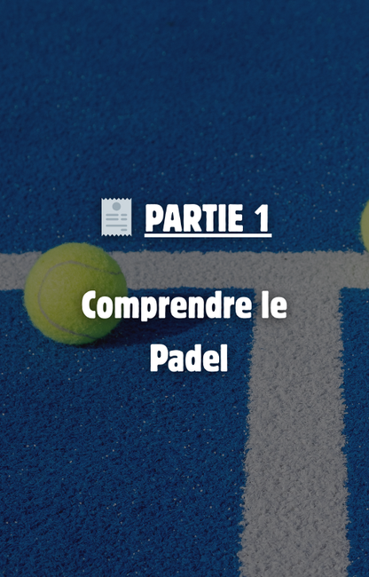 PARTIE 1: Comprendre le  Padel